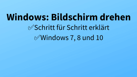 Unter Windows den Bildschirm drehen: So funktioniert es